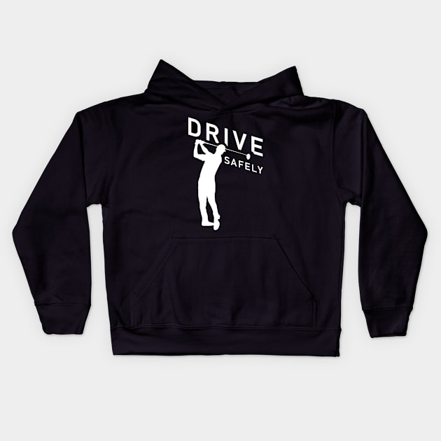 Golf Quote - Drive Safely Kids Hoodie by TMBTM